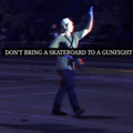 dont-bring-a-skateboard-to-a-gunfight